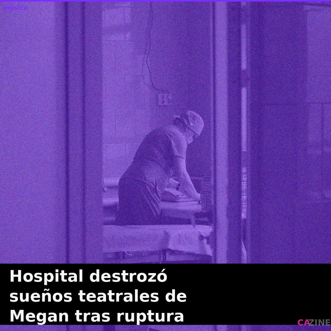 Hospital destrozó sueños teatrales de Megan tras ruptura
